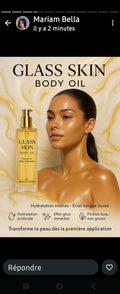 GLASS SKIN BODY OIL
Huile corporelle éclat miroir – Glow instantané
Transforme ta peau dès la première application.
Obtiens une peau effet glass skin : lisse, lumineuse, hydratée et sublimée comme jamais.